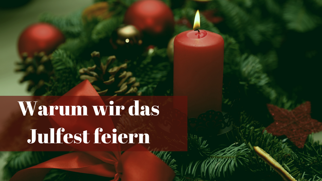 Warum wir das Julfest feiern