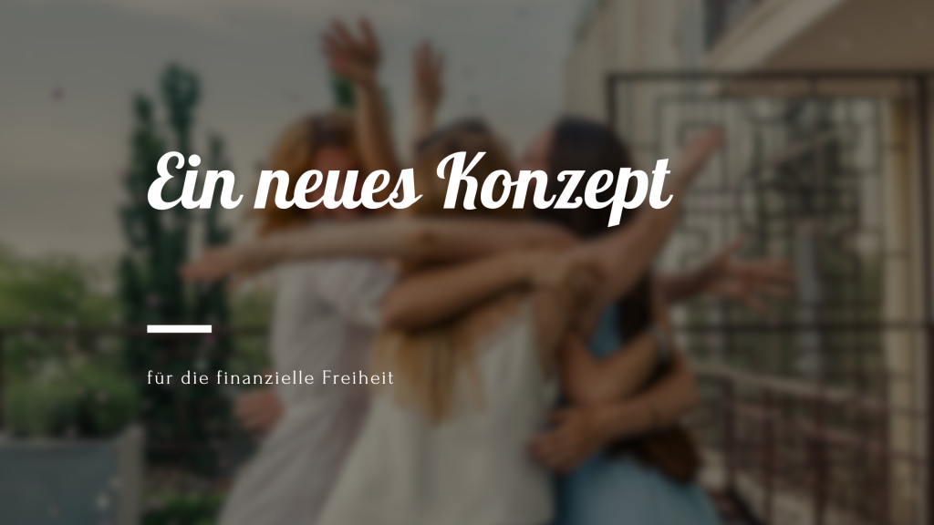 Ein neues Konzept für die finanzielle Freiheit